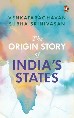 India államainak eredettörténete - The Origin Story of India's States