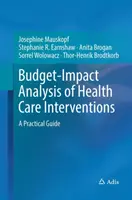 Az egészségügyi beavatkozások költségvetési hatásainak elemzése: Gyakorlati útmutató - Budget-Impact Analysis of Health Care Interventions: A Practical Guide