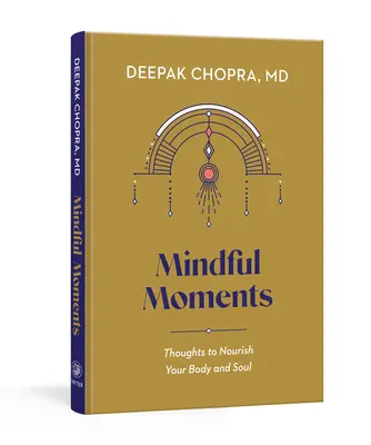 Mindful Moments (Tudatos pillanatok): Gondolatok a tested és a lelked táplálására - Mindful Moments: Thoughts to Nourish Your Body and Soul