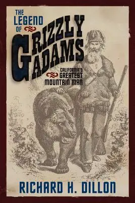 Grizzly Adams legendája: Kalifornia legnagyobb hegyi embere - The Legend of Grizzly Adams: California's Greatest Mountain Man