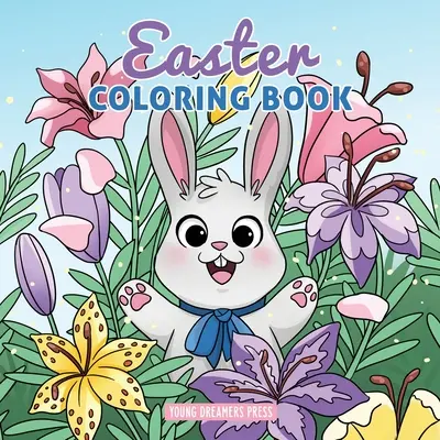 Húsvéti színezőkönyv: Húsvéti kosártöltő és könyvek gyerekeknek 4-8 éves korig - Easter Coloring Book: Easter Basket Stuffer and Books for Kids Ages 4-8