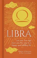 Mérleg - Hagyja, hogy a napjegye megmutassa az utat a boldog és teljes élethez - Libra - Let Your Sun Sign Show You the Way to a Happy and Fulfilling Life