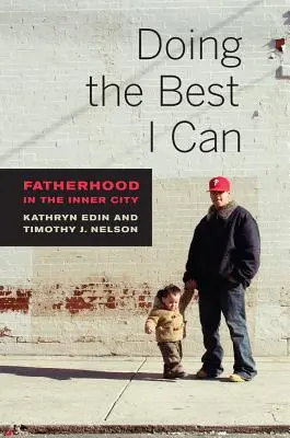 Doing the Best I Can: Apaság a belvárosban - Doing the Best I Can: Fatherhood in the Inner City