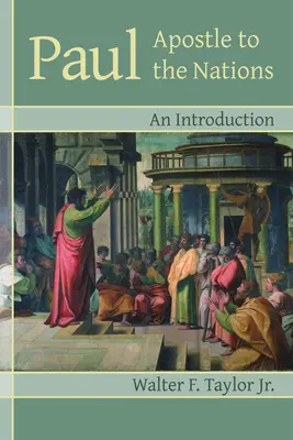 Pál apostol a nemzetekhez: Apostolok apostolai: Bevezetés - Paul Apostle to the Nations: An Introduction