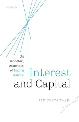 Kamat és tőke: Michal Kalecki monetáris közgazdaságtana - Interest and Capital: The Monetary Economics of Michal Kalecki