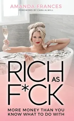 Rich As F*ck: More Money Than You Know What To Do With - Rich As F*ck: More Money Than You Know What to Do With