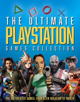 A végső PlayStation-játékgyűjtemény: A 100 legjobb játék az Alien Isolationtől a Yakuzo-ig - The Ultimate PlayStation Games Collection: The 100 Greatest Games from Alien Isolation to Yakuzo