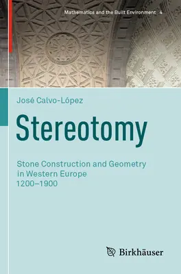 Sztereotómia: Kőépítészet és geometria Nyugat-Európában 1200-1900 - Stereotomy: Stone Construction and Geometry in Western Europe 1200-1900