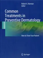 Gyakori kezelések a megelőző bőrgyógyászatban: Hogyan kezelje betegét? - Common Treatments in Preventive Dermatology: How to Treat Your Patient