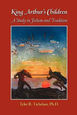 Arthur király gyermekei: Egy tanulmány a fikcióról és a hagyományról - King Arthur's Children: A Study in Fiction and Tradition