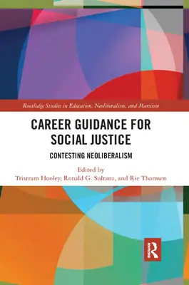 Pályaorientáció a társadalmi igazságosságért: A neoliberalizmus elleni küzdelem - Career Guidance for Social Justice: Contesting Neoliberalism