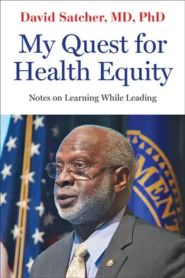 Az egészségügyi egyenlőségért folytatott küzdelmem: Vezetés közbeni tanulásról - My Quest for Health Equity: Notes on Learning While Leading