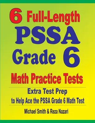 6 teljes hosszúságú PSSA 6. osztályos matematikai gyakorló teszt: Extra tesztfelkészítés a PSSA Grade 6 matematika teszthez - 6 Full-Length PSSA Grade 6 Math Practice Tests: Extra Test Prep to Help Ace the PSSA Grade 6 Math Test