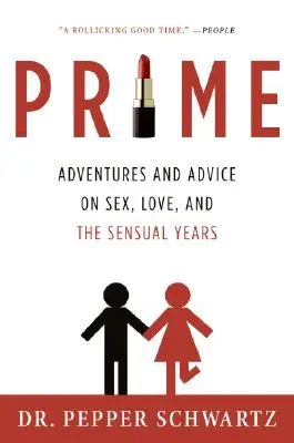 Prime: Kalandok és tanácsok a szexről, a szerelemről és az érzéki évekről - Prime: Adventures and Advice on Sex, Love, and the Sensual Years