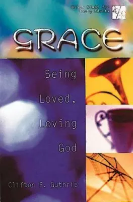 20/30 Bibliatanulmányozás fiatal felnőtteknek: Grace: Szeretve lenni, szeretni Istent - 20/30 Bible Study for Young Adults: Grace: Being Loved, Loving God