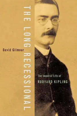 The Long Recessional: Rudyard Kipling birodalmi élete - The Long Recessional: The Imperial Life of Rudyard Kipling