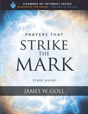 A célba találó imák tanulmányi útmutató - Prayers that Strike the Mark Study Guide