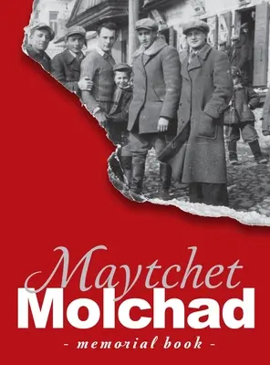 A Molchad (Maytchet) zsidó közösség emlékkönyve - A Sefer zikaron le-kehilat Meytshet fordítása. - Memorial Book of the Molchad (Maytchet) Jewish Community - Translation of Sefer zikaron le-kehilat Meytshet