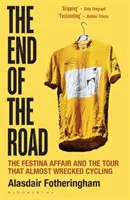 Az út vége - A Festina-ügy és a túra, amely majdnem tönkretette a kerékpársportot - End of the Road - The Festina Affair and the Tour that Almost Wrecked Cycling