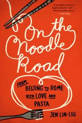 A tészta úton: Pekingtől Rómáig, szeretettel és tésztával - On the Noodle Road: From Beijing to Rome, with Love and Pasta