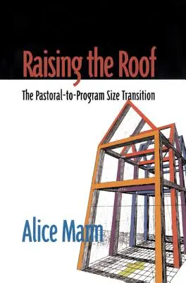 Raising the Roof: A lelkipásztoroktól a programméretekig tartó átmenet - Raising the Roof: The Pastoral-to-Program Size Transition