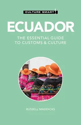 Ecuador - Culture Smart! A vámok és a kultúra alapvető útmutatója - Ecuador - Culture Smart!: The Essential Guide to Customs & Culture