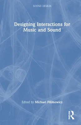 Interakciók tervezése a zene és a hang számára - Designing Interactions for Music and Sound