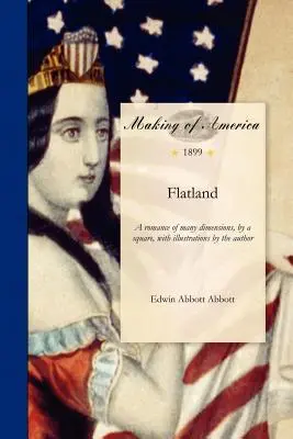 Flatland: A Romance of Many Dimensions, by a Square, with Illustration by the Author (A Romance of Many Dimensions, by a Square, a szerző illusztrációjával) - Flatland: A Romance of Many Dimensions, by a Square, with Illustration by the Author