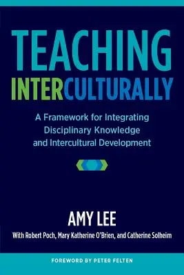 Interkulturális tanítás: A diszciplináris tudás és az interkulturális fejlődés integrálásának kerete - Teaching Interculturally: A Framework for Integrating Disciplinary Knowledge and Intercultural Development