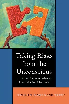 Kockázatvállalás a tudattalanból: A pszichoanalízis a kanapé mindkét oldaláról megtapasztalva - Taking Risks from the Unconscious: A Psychoanalysis as Experienced from Both Sides of the Couch