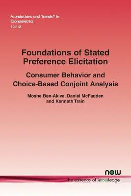 Az állított preferenciakérdezés alapjai: Fogyasztói magatartás és a választáson alapuló Conjoint-elemzés - Foundations of Stated Preference Elicitation: Consumer Behavior and Choice-Based Conjoint Analysis