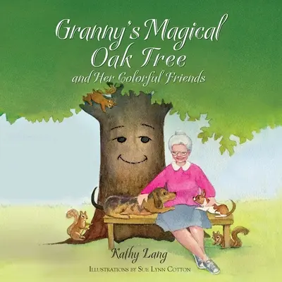 Nagyi varázslatos tölgyfája és színes barátai - Granny's Magical Oak Tree and Her Colorful Friends