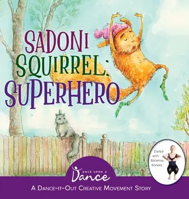 Sadoni mókus: A Dance-It-Out Creative Movement Story for Young Movers - Sadoni Squirrel: A Dance-It-Out Creative Movement Story for Young Movers