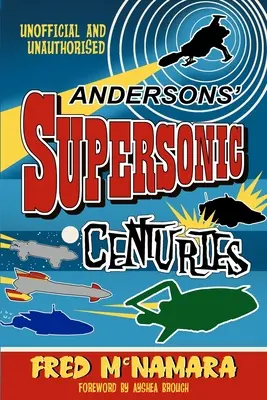 Andersonék szuperszonikus évszázadai: Gerry és Sylvia Anderson retrofuturisztikus világai - Andersons' Supersonic Centuries: The Retrofuture Worlds of Gerry and Sylvia Anderson