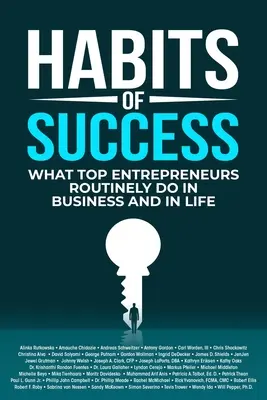 A siker szokásai: Amit a legjobb vállalkozók rutinszerűen tesznek az üzletben és az életben. - Habits of Success: What Top Entrepreneurs Routinely Do in Business and in Life