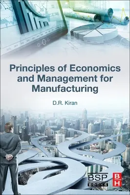 Gazdaságtani és menedzsment alapelvek a gyártástechnológia számára - Principles of Economics and Management for Manufacturing Engineering