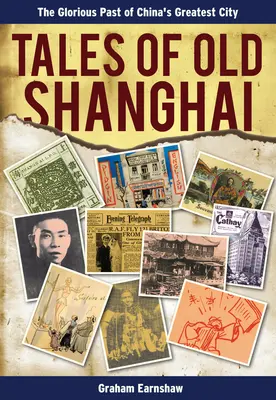 A régi Sanghaj történetei: Kína legnagyobb városának dicső múltja - Tales of Old Shanghai: The Glorious Past of China's Greatest City