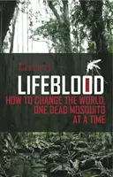 Élettan - Hogyan változtassuk meg a világot, egyszerre egy döglött szúnyoggal - Lifeblood - How To Change The World, One Dead Mosquito At A Time