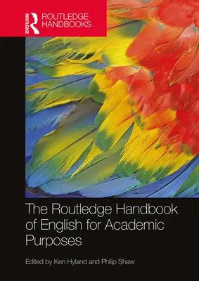 The Routledge Handbook of English for Academic Purposes (A tudományos célú angol nyelvtudás kézikönyve) - The Routledge Handbook of English for Academic Purposes