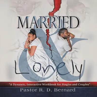 Házas és magányos: Dinamikus, interaktív munkafüzet egyedülállóknak és pároknak - Married and Lonely: A Dynamic, Interactive Workbook for Singles and Couples