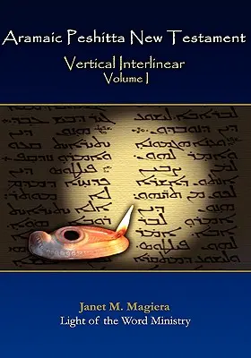 Arámi Peshitta Újszövetség függőleges interlineár I. kötet - Aramaic Peshitta New Testament Vertical Interlinear Volume I