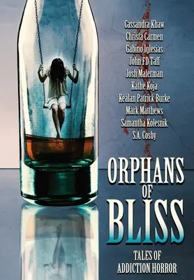 A boldogság árvái: Tales of Addiction Horror - Orphans of Bliss: Tales of Addiction Horror