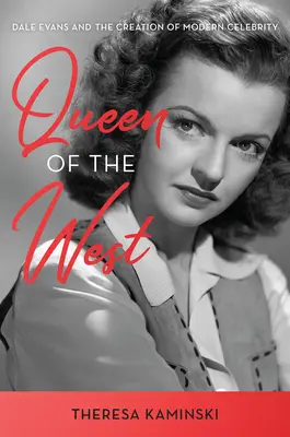 A Nyugat királynője: Dale Evans élete és kora - Queen of the West: The Life and Times of Dale Evans