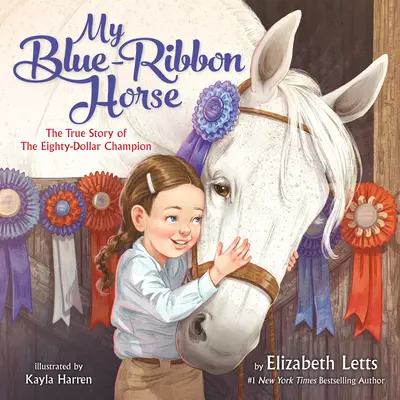 Kékszalag-lovam: A nyolcvan dolláros bajnok igaz története - My Blue-Ribbon Horse: The True Story of the Eighty-Dollar Champion