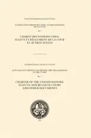 Az Egyesült Nemzetek Alapokmánya, a Bíróság alapokmánya és szabályzata, valamint egyéb dokumentumok - Charter of the United Nations, Statute and Rules of Court and other documents