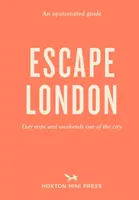 Opinionated Guide: Escape London - Egynapos kirándulások és hétvégék a városból - Opinionated Guide: Escape London - Day trips and weekends out of the city