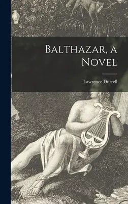 Balthazar, egy regény - Balthazar, a Novel