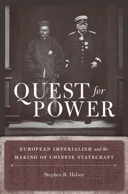 Hatalomra törekvés: Az európai imperializmus és a kínai államtudomány kialakulása - Quest for Power: European Imperialism and the Making of Chinese Statecraft