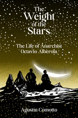 A csillagok súlya: Az anarchista Octavio Alberola élete - The Weight of the Stars: The Life of Anarchist Octavio Alberola