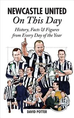 Newcastle United ezen a napon: Történelem, tények és számok az év minden napjáról - Newcastle United on This Day: History, Facts & Figures from Every Day of the Year